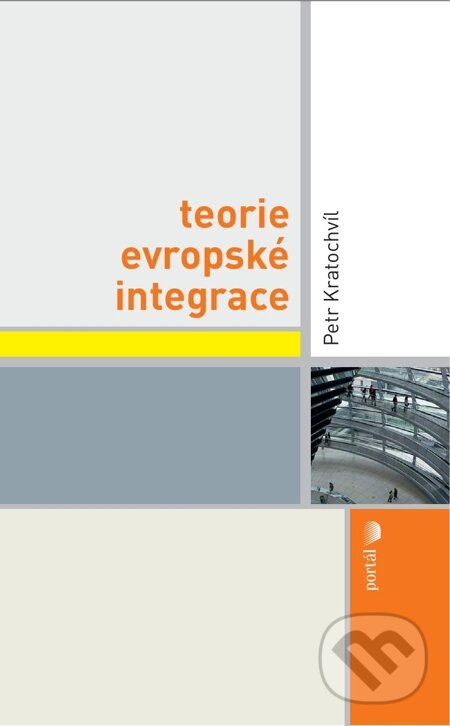 E-kniha: Teorie evropské integrace (Petr Kratochvíl). Portál, 2012 E-kniha: Teorie evropské integrace (Petr Kratochvíl). Portál, 2012