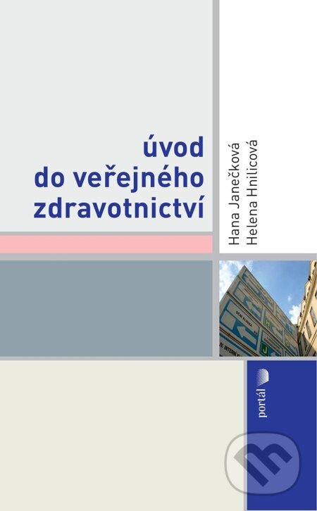 E-kniha: Úvod do veřejného zdravotnictví (Hana Janečková a Helena Hnilicová). Portál, 2012 E-kniha: Úvod do veřejného zdravotnictví (Hana Janečková a Helena Hnilicová). Portál, 2012