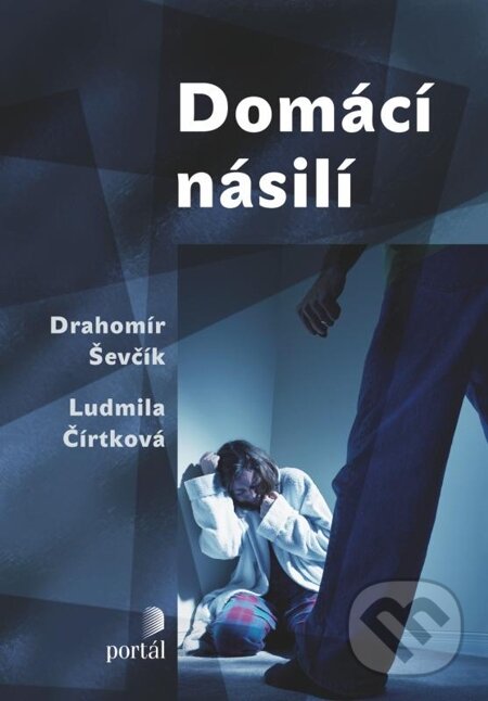 E-kniha: Domácí násilí (Drahomír Ševčík, Naděžda Špatenková a kolektív). Portál, 2012 E-kniha: Domácí násilí (Drahomír Ševčík, Naděžda Špatenková a kolektív). Portál, 2012