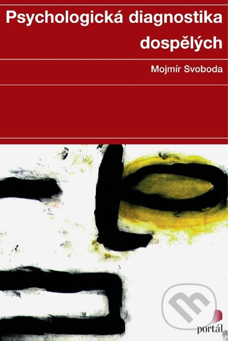 E-kniha: Psychologická diagnostika dospělých (Mojmír Svoboda). Portál, 2012 E-kniha: Psychologická diagnostika dospělých (Mojmír Svoboda). Portál, 2012
