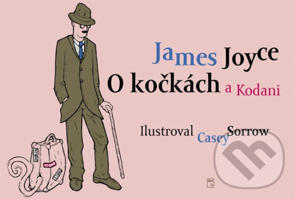 Kniha: O kočkách a Kodani (Casey Sorrow a James Joyce). Albatros CZ, 2013 Kniha: O kočkách a Kodani (Casey Sorrow a James Joyce). Albatros CZ, 2013