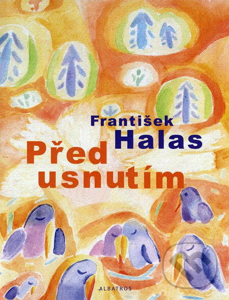 Kniha: Před usnutím (František Halas). Albatros CZ, 2013 Kniha: Před usnutím (František Halas). Albatros CZ, 2013