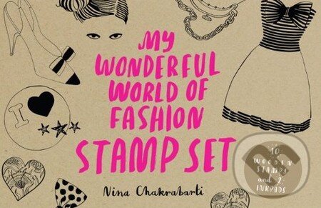 My Wonderful World of Fashion Stamp Set (Nina Chakrabarti). Laurence King Publishing, 2013 My Wonderful World of Fashion Stamp Set (Nina Chakrabarti). Laurence King Publishing, 2013