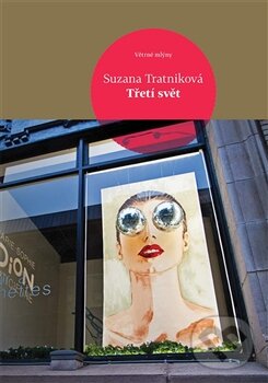 Kniha: Třetí svět (Suzana Tratniková). Větrné mlýny, 2013 Kniha: Třetí svět (Suzana Tratniková). Větrné mlýny, 2013
