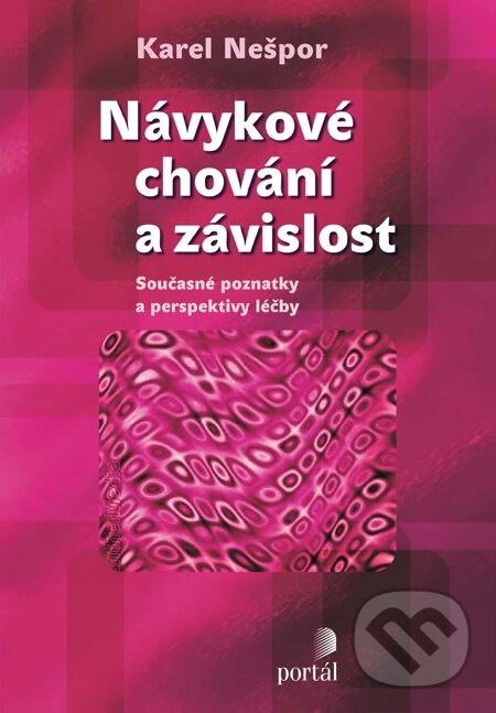 E-kniha: Návykové chování a závislost (Karel Nešpor). Portál, 2013 E-kniha: Návykové chování a závislost (Karel Nešpor). Portál, 2013