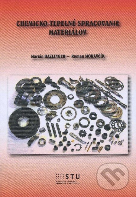 Kniha: Chemicko-tepelné spracovanie materiálov (Marián Hazlinger a Roman Moravčík). STU, 2013 Kniha: Chemicko-tepelné spracovanie materiálov (Marián Hazlinger a Roman Moravčík). STU, 2013