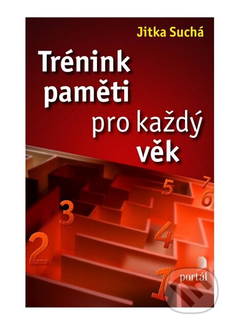 E-kniha: Trénink paměti pro každý věk (Jitka Suchá). Portál, 2012 E-kniha: Trénink paměti pro každý věk (Jitka Suchá). Portál, 2012