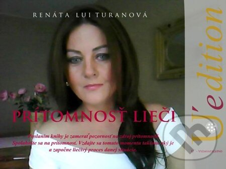 E-kniha: Prítomnosť lieči (Renáta Lui Turanová). Renáta Lui Turanová E-kniha: Prítomnosť lieči (Renáta Lui Turanová). Renáta Lui Turanová