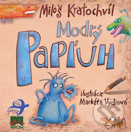 Kniha: Modrý Papľuh (Miloš Kratochvíl). Príroda, 2013 Kniha: Modrý Papľuh (Miloš Kratochvíl). Príroda, 2013