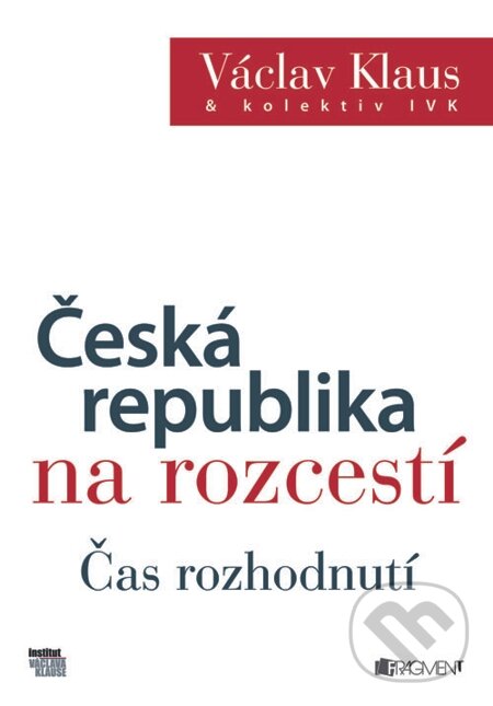 E-kniha: Václav Klaus – Česká republika na rozcestí – Čas rozhodnutí (Václav Klaus a kolektív). Nakladatelství Fragment, 2013 E-kniha: Václav Klaus – Česká republika na rozcestí – Čas rozhodnutí (Václav Klaus a kolektív). Nakladatelství Fragment, 2013