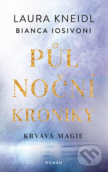 E-kniha: Půlnoční kroniky: Krvavá magie (Bianca Iosivoni a Laura Kneidl). Red, 2022 E-kniha: Půlnoční kroniky: Krvavá magie (Bianca Iosivoni a Laura Kneidl). Red, 2022