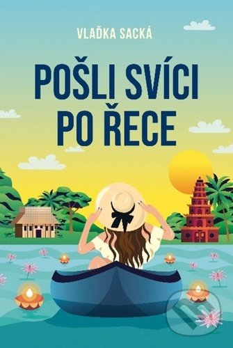 Kniha: Pošli svíci po řece (Vlaďka Sacká). Fortuna Libri ČR, 2022 Kniha: Pošli svíci po řece (Vlaďka Sacká). Fortuna Libri ČR, 2022