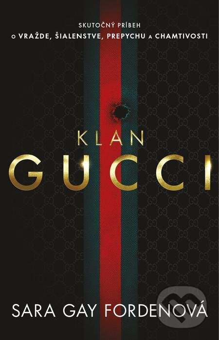 E-kniha: Klan Gucci (Sara Gay Forden). Tatran, 2022 E-kniha: Klan Gucci (Sara Gay Forden). Tatran, 2022