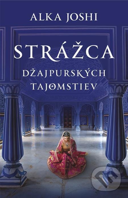 E-kniha: Strážca džajpurských tajomstiev (Alka Joshi). Tatran, 2022 E-kniha: Strážca džajpurských tajomstiev (Alka Joshi). Tatran, 2022
