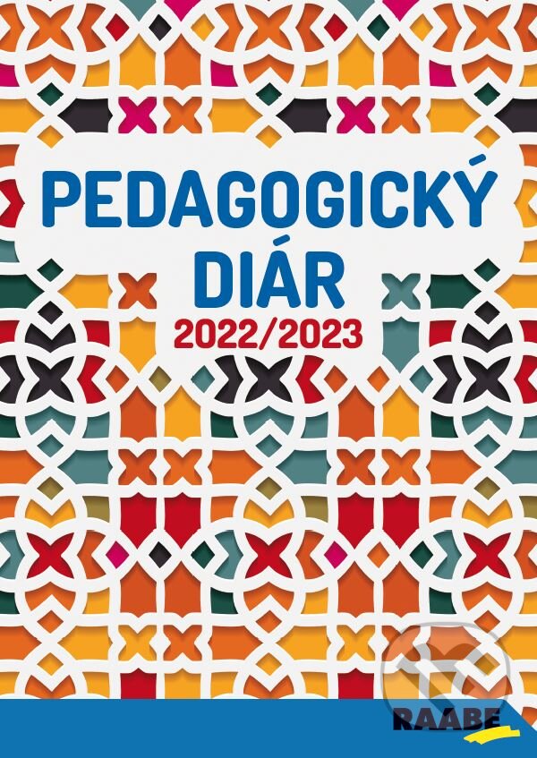 Pedagogický diár 2022/2023 (Raabe). Raabe, 2022 Pedagogický diár 2022/2023 (Raabe). Raabe, 2022