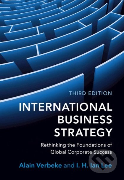 Kniha: International Business Strategy (Alain Verbeke a I.H. Ian Lee). Cambridge University Press, 2021 Kniha: International Business Strategy (Alain Verbeke a I.H. Ian Lee). Cambridge University Press, 2021