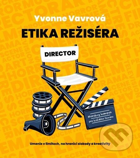 E-kniha: Etika režiséra (Yvonne Vavrová). Yvonne Vavrová E-kniha: Etika režiséra (Yvonne Vavrová). Yvonne Vavrová