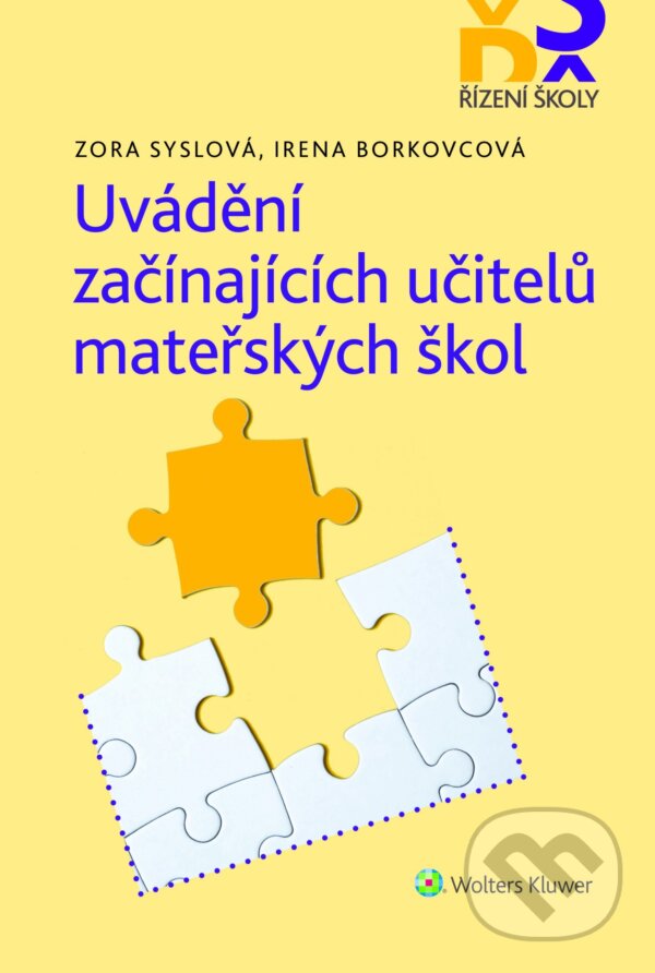 E-kniha: Uvádění začínajících učitelů mateřských škol (Irena Borkovcová a Zora Syslová). Wolters Kluwer ČR, 2022 E-kniha: Uvádění začínajících učitelů mateřských škol (Irena Borkovcová a Zora Syslová). Wolters Kluwer ČR, 2022