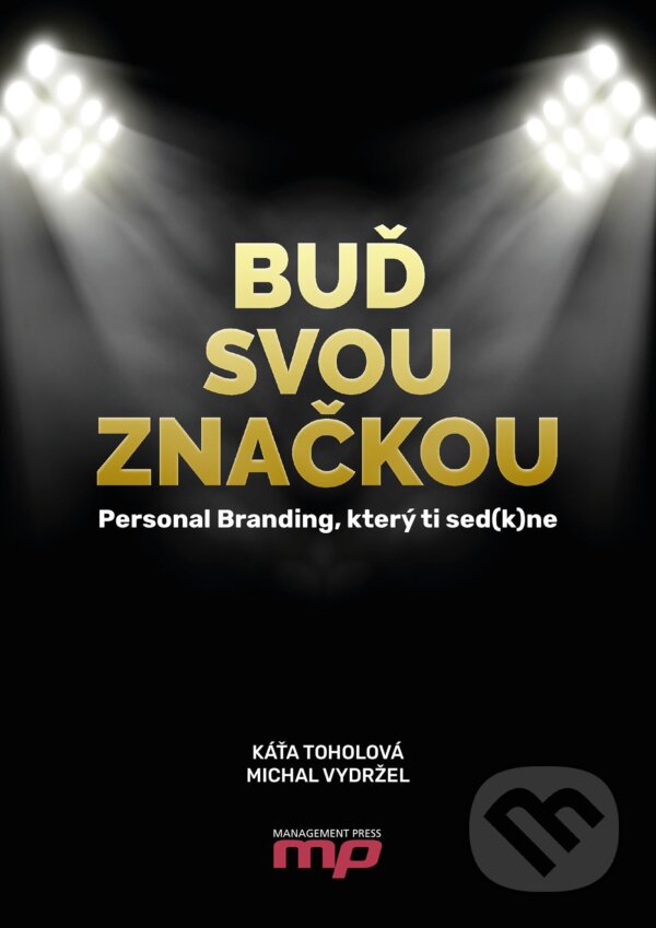 E-kniha: Buď svou značkou (Káťa Toholová a Michal Vydržel). Management Press, 2022 E-kniha: Buď svou značkou (Káťa Toholová a Michal Vydržel). Management Press, 2022