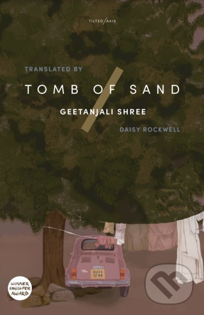 Kniha: Tomb of Sand (Geetanjali Shree). Tilted Axis Press, 2021 Kniha: Tomb of Sand (Geetanjali Shree). Tilted Axis Press, 2021