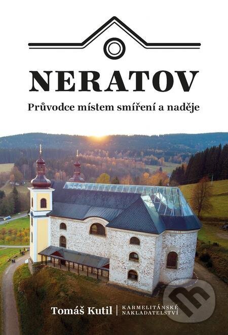 E-kniha: Neratov (Tomáš Kutil). Karmelitánské nakladatelství, 2022 E-kniha: Neratov (Tomáš Kutil). Karmelitánské nakladatelství, 2022