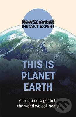 Kniha: This is Planet Earth (New Scientist). Hodder and Stoughton, 2022 Kniha: This is Planet Earth (New Scientist). Hodder and Stoughton, 2022
