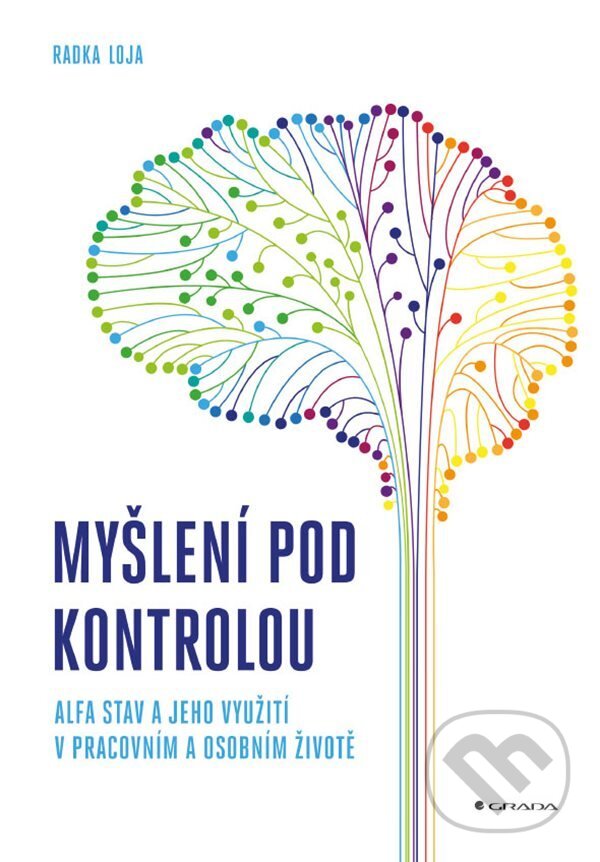 E-kniha: Myšlení pod kontrolou (Radka Loja). Grada, 2022 E-kniha: Myšlení pod kontrolou (Radka Loja). Grada, 2022