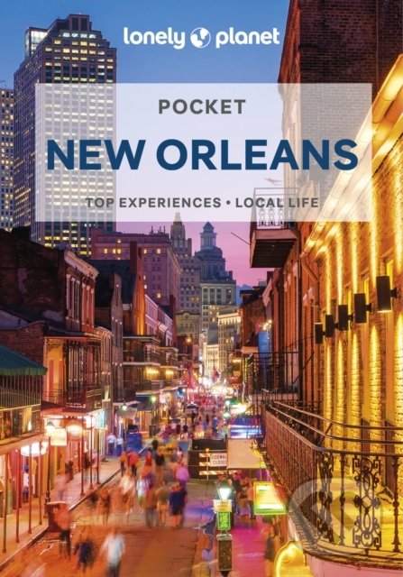 Kniha: Pocket New Orleans (Lonely Planet). Lonely Planet, 2022 Kniha: Pocket New Orleans (Lonely Planet). Lonely Planet, 2022