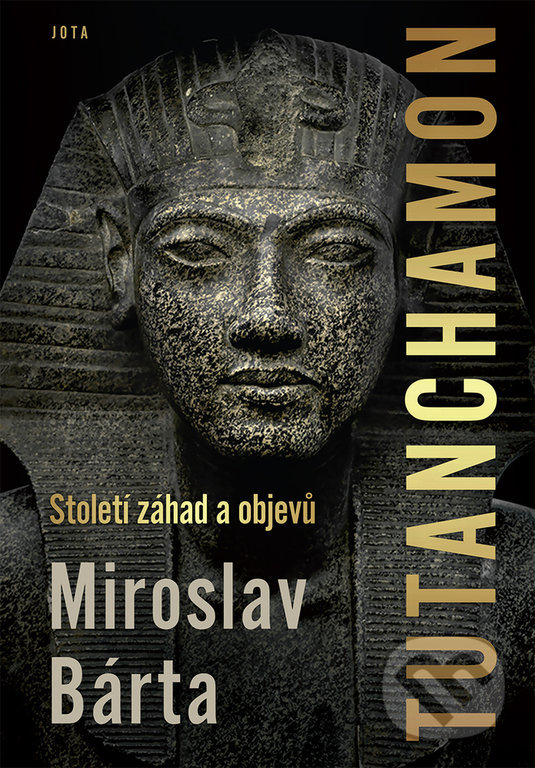 Kniha: Tutanchamon (Miroslav Bárta). Jota, 2022 Kniha: Tutanchamon (Miroslav Bárta). Jota, 2022