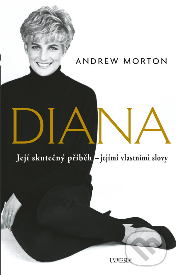 E-kniha: Diana - Její skutečný příběh - jejími vlastními slovy (Andrew Morton). X Nakladatelství Universum, 2022 E-kniha: Diana - Její skutečný příběh - jejími vlastními slovy (Andrew Morton). X Nakladatelství Universum, 2022