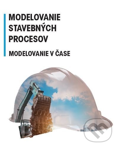 Kniha: Modelovanie stavebných procesov - Modelovanie v čase (Zdenka Hulínová). Tribun EU, 2021 Kniha: Modelovanie stavebných procesov - Modelovanie v čase (Zdenka Hulínová). Tribun EU, 2021