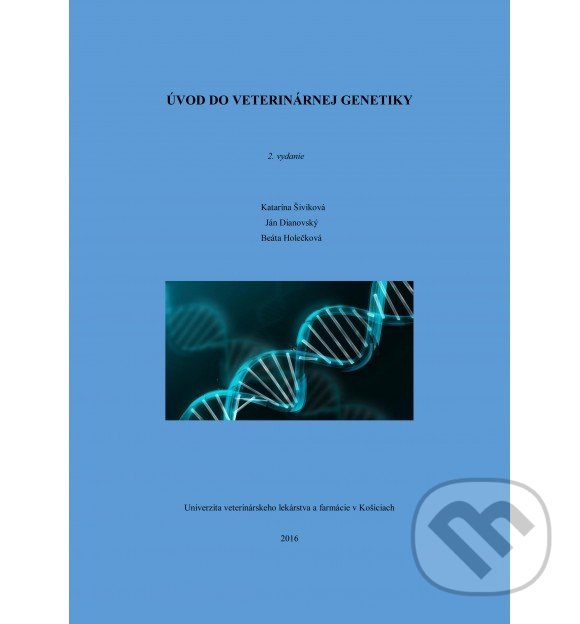 Kniha: Úvod do veterinárnej genetiky (Katarína Šiviková). Univerzita veterinárneho lekárstva v Košiciach, 2016 Kniha: Úvod do veterinárnej genetiky (Katarína Šiviková). Univerzita veterinárneho lekárstva v Košiciach, 2016