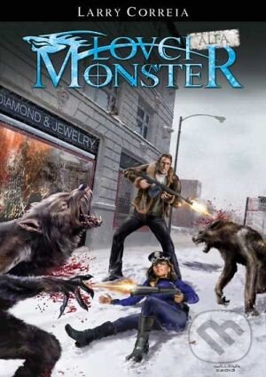 Kniha: Lovci monster: Alfa (Larry Correia). FANTOM Print, 2013 Kniha: Lovci monster: Alfa (Larry Correia). FANTOM Print, 2013