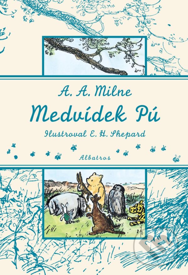 Kniha: Medvídek Pú (Alan Alexander Milne). Albatros CZ, 2013 Kniha: Medvídek Pú (Alan Alexander Milne). Albatros CZ, 2013