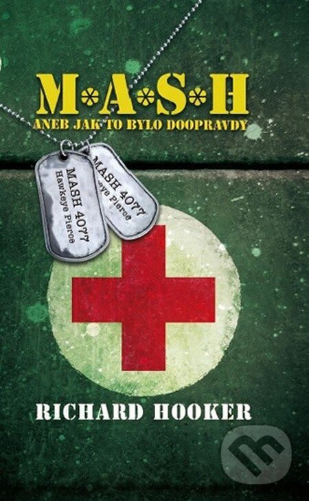 Kniha: M.A.S.H aneb Jak to bylo doopravdy (Richard Hooker). Lucka Bohemia, 2013 Kniha: M.A.S.H aneb Jak to bylo doopravdy (Richard Hooker). Lucka Bohemia, 2013