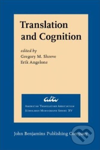Kniha: Translation and Cognition (Gregory M. Shreve). John Benjamins, 2010 Kniha: Translation and Cognition (Gregory M. Shreve). John Benjamins, 2010