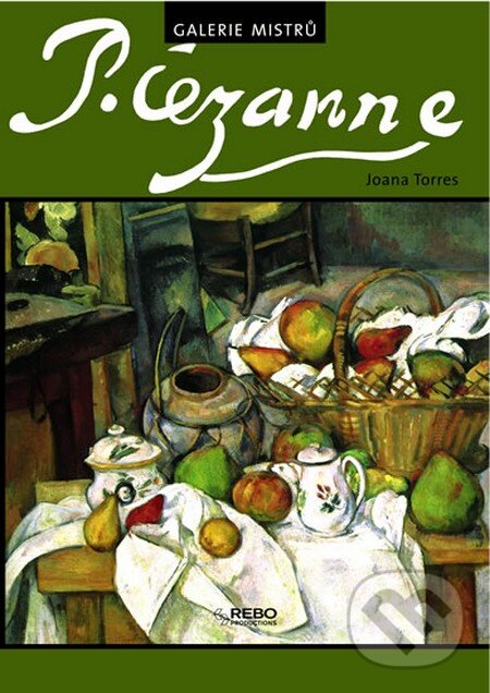 Kniha: Cézanne (Joana Torres). Rebo, 2005 Kniha: Cézanne (Joana Torres). Rebo, 2005