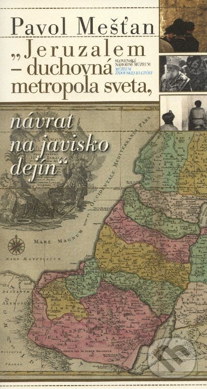 Kniha: Jeruzalem - duchovná metropola sveta, návrat na javisko dejín (Pavol Mešťan). SNM - Múzeum židovskej kultúry, 2012 Kniha: Jeruzalem - duchovná metropola sveta, návrat na javisko dejín (Pavol Mešťan). SNM - Múzeum židovskej kultúry, 2012