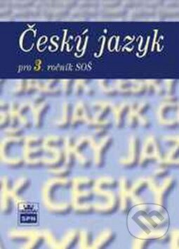 Kniha: Český jazyk pro 3. ročník SOŠ (Marie Čechová a kolektiv). SPN - pedagogické nakladatelství, 2013 Kniha: Český jazyk pro 3. ročník SOŠ (Marie Čechová a kolektiv). SPN - pedagogické nakladatelství, 2013