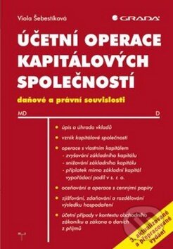 Kniha: Účetní operace kapitálových společností (Viola Šebestíková). Grada, 2011 Kniha: Účetní operace kapitálových společností (Viola Šebestíková). Grada, 2011