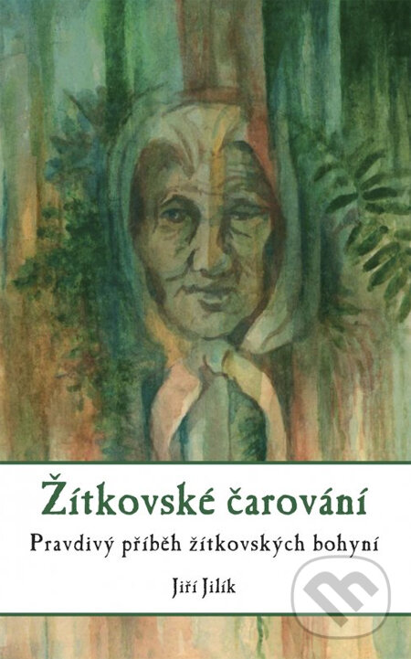 Kniha: Žítkovské čarování (Jiří Jilík). CPRESS, 2013 Kniha: Žítkovské čarování (Jiří Jilík). CPRESS, 2013