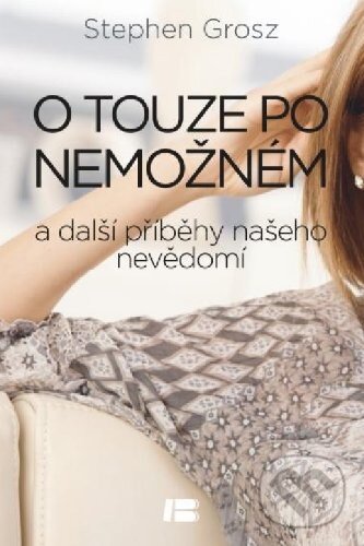 Kniha: O touze po nemožném (Stephen Grosz). BETA - Dobrovský, 2013 Kniha: O touze po nemožném (Stephen Grosz). BETA - Dobrovský, 2013