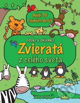 Kniha: Zvieratá z celého sveta (Svojtka&Co.). Svojtka&Co., 2013 Kniha: Zvieratá z celého sveta (Svojtka&Co.). Svojtka&Co., 2013