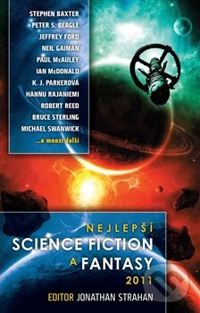 Kniha: Nejlepší science fiction a fantasy 2011 (Jonathan Strahan). Laser books, 2012 Kniha: Nejlepší science fiction a fantasy 2011 (Jonathan Strahan). Laser books, 2012