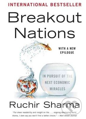 Kniha: Breakout Nations (Ruchir Sharma). W. W. Norton & Company, 2013 Kniha: Breakout Nations (Ruchir Sharma). W. W. Norton & Company, 2013