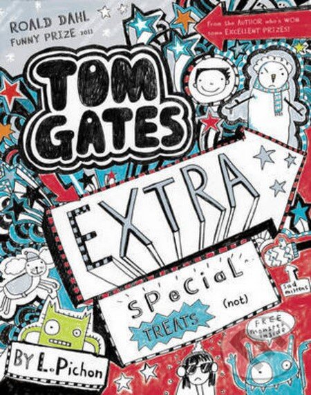 Kniha: Tom Gates: Extra Special Treats (not) (Liz Pichon). Scholastic, 2013 Kniha: Tom Gates: Extra Special Treats (not) (Liz Pichon). Scholastic, 2013
