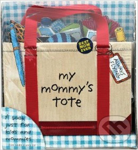 Kniha: My Mommys Tote (P.H. Hanson). Artisan Division of Workman, 2013 Kniha: My Mommys Tote (P.H. Hanson). Artisan Division of Workman, 2013