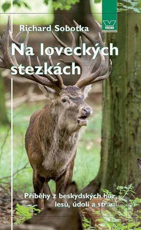 Kniha: Na loveckých stezkách (Richard Sobotka). Víkend, 2012 Kniha: Na loveckých stezkách (Richard Sobotka). Víkend, 2012