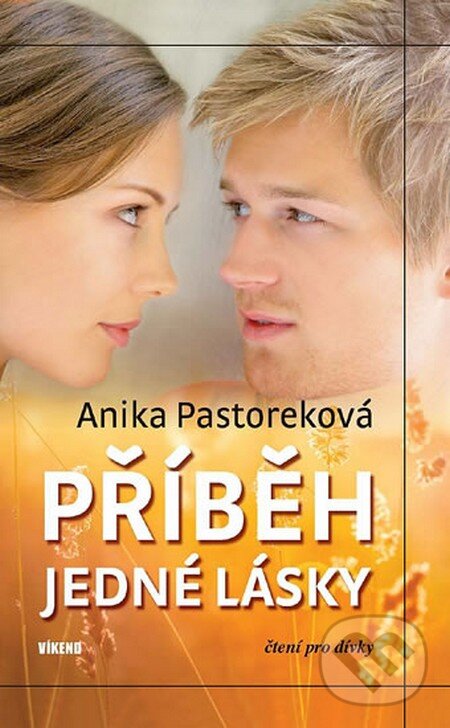 Kniha: Příběh jedné lásky (Anika Pastorek). Víkend, 2012 Kniha: Příběh jedné lásky (Anika Pastorek). Víkend, 2012