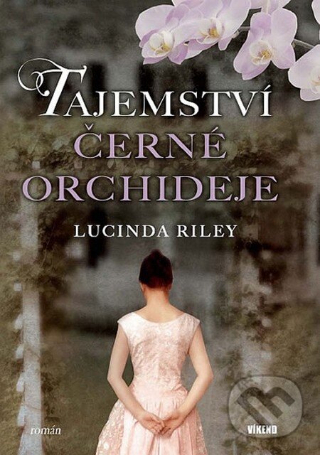 Kniha: Tajemství černé orchideje (Lucinda Riley). Víkend, 2012 Kniha: Tajemství černé orchideje (Lucinda Riley). Víkend, 2012